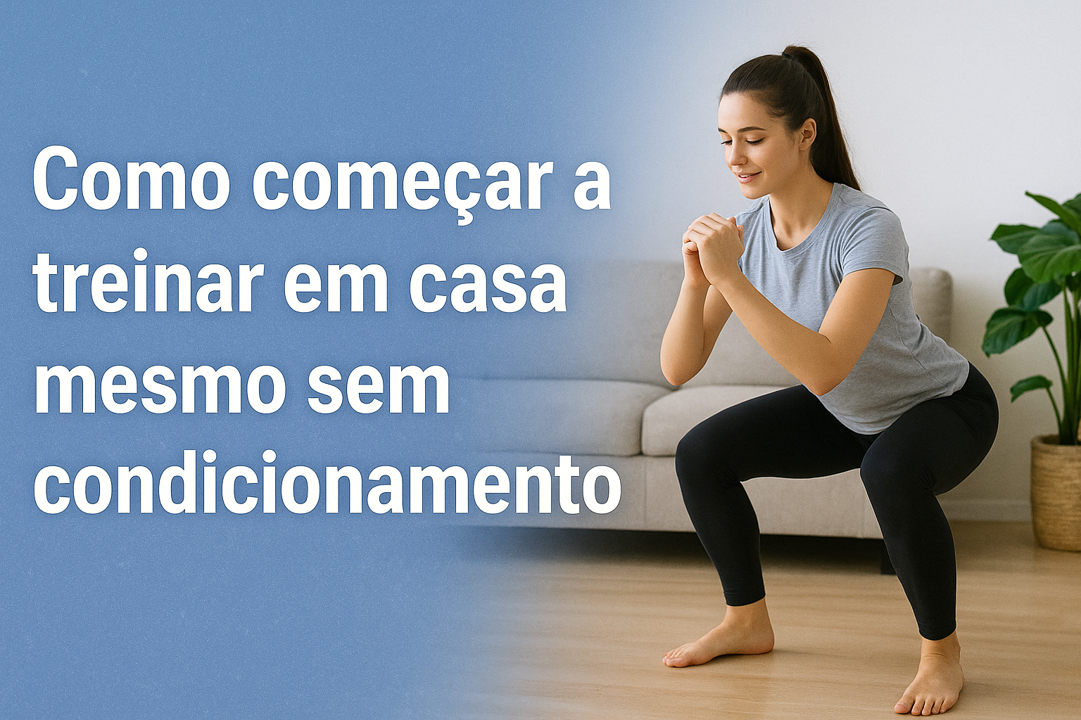 Como começar a treinar em casa mesmo sem condicionamento