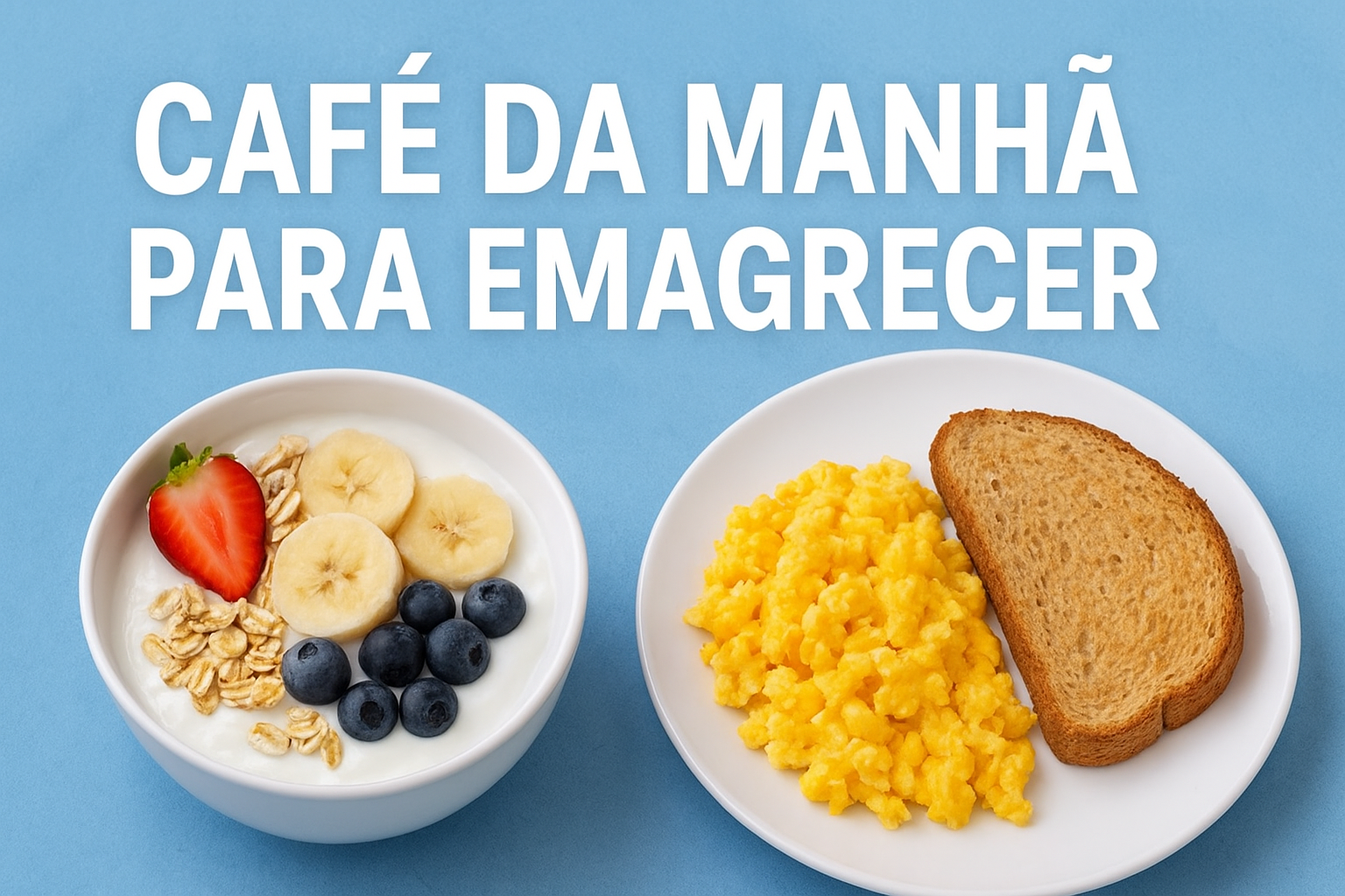 Café da manhã para emagrecer: 5 opções rápidas e baratas.